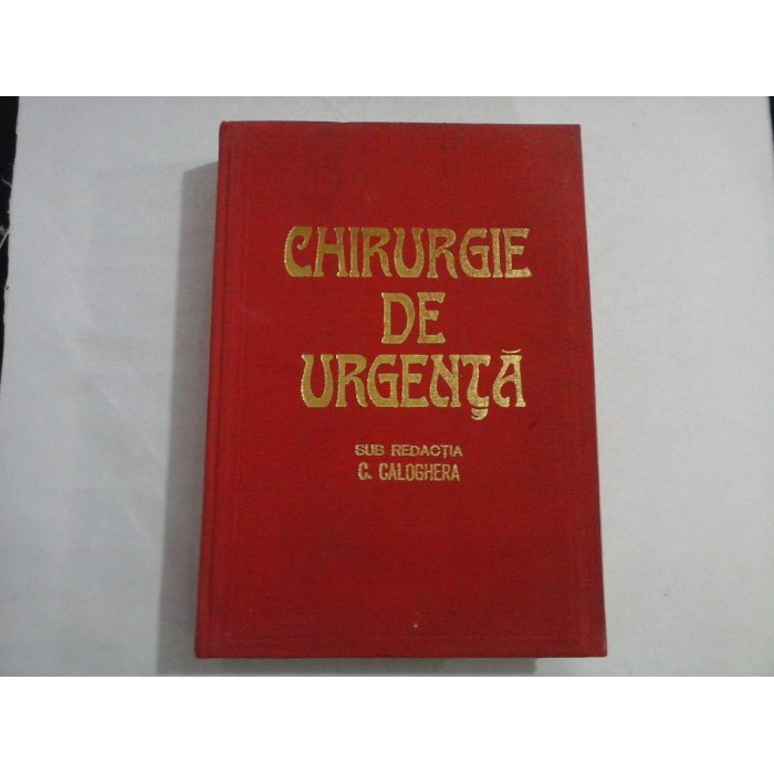    CHIRURGIA  DE  URGENTA  -  sub redactia C.  CALOGHERA   